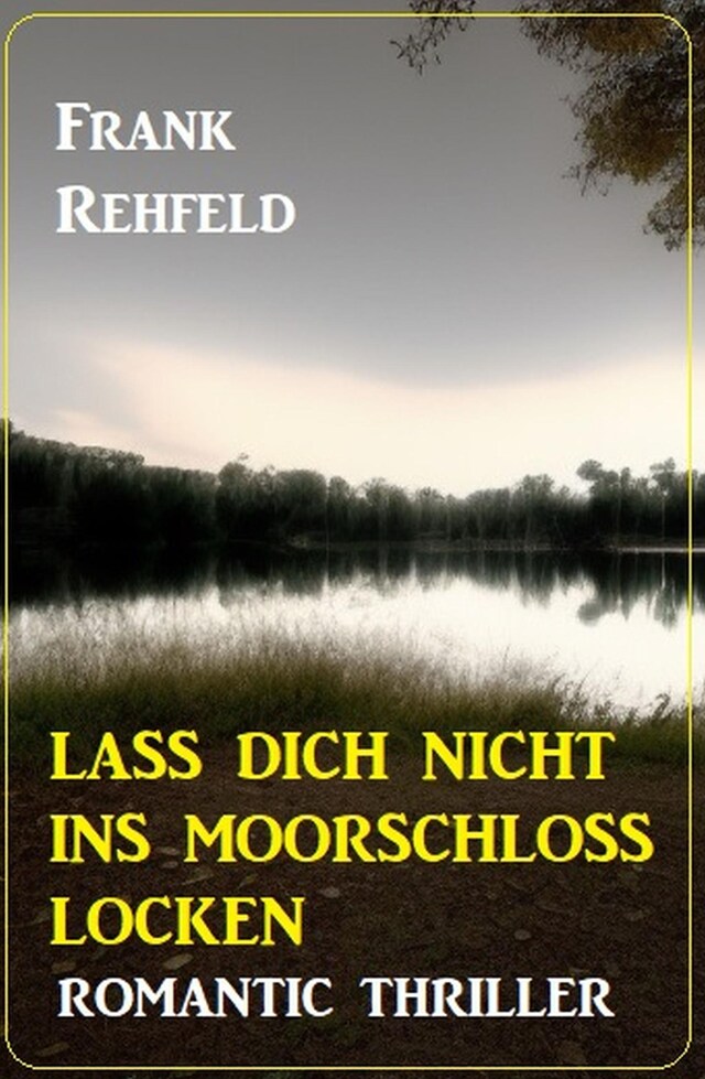 Buchcover für Lass dich nicht ins Moorschloss locken: Romantic Thriller