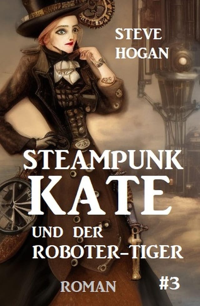 Book cover for Steampunk Kate und der Roboter-Tiger: Steampunk Kate 3