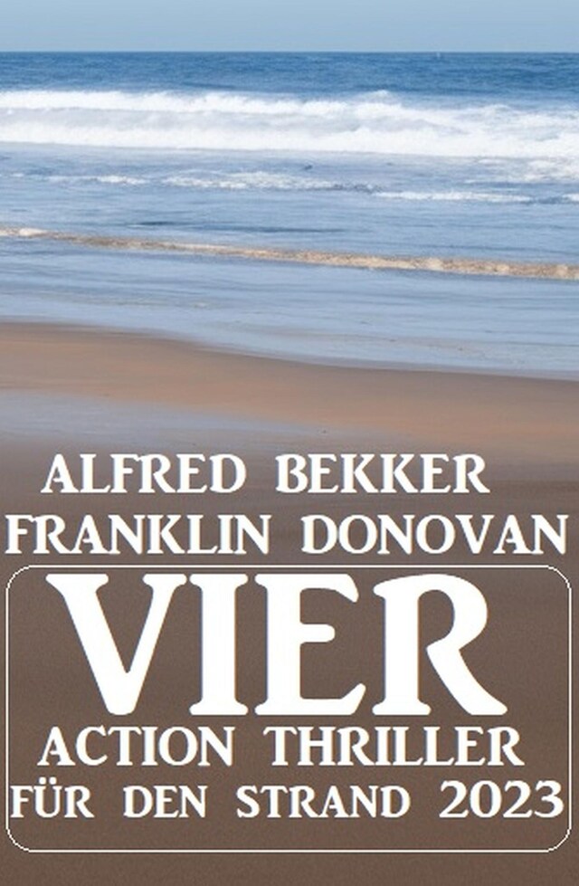 Couverture de livre pour Vier Action Thriller für den Strand 2023