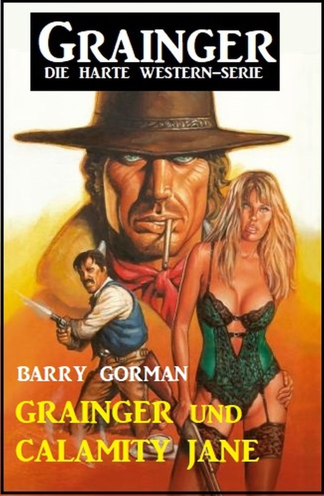 Couverture de livre pour ​Grainger und Calamity Jane: Grainger - die harte Western-Serie