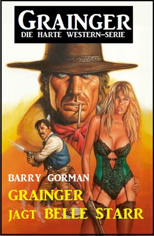 Book cover for ​Grainger jagt Belle Starr: Grainger - die harte Western-Serie
