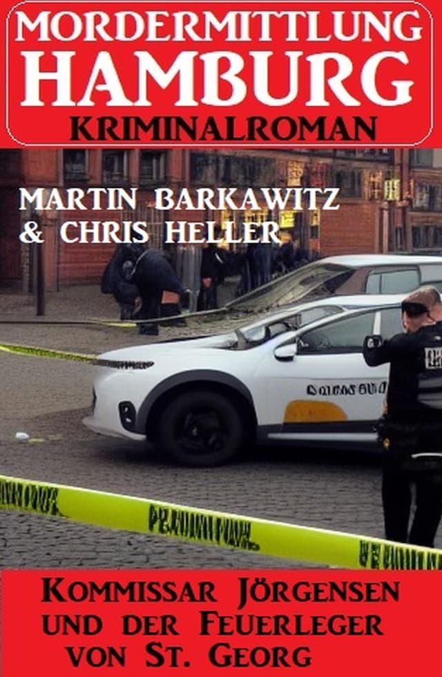 Book cover for Kommissar Jörgensen und der Feuerleger von St. Georg: Mordermittlung Hamburg Kriminalroman
