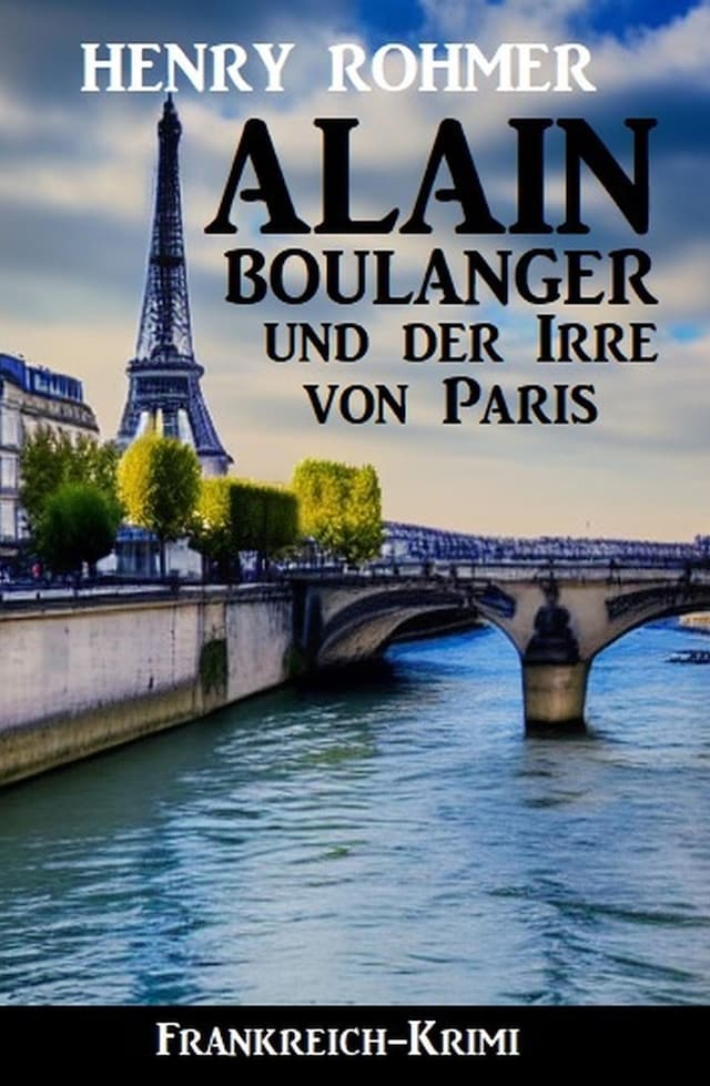 Book cover for Alain Boulanger und der Irre von Paris: Frankreich Krimi