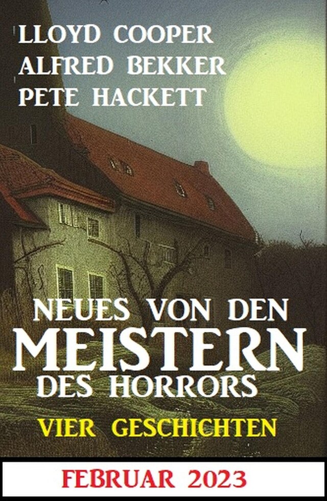 Okładka książki dla Neues von den Meistern des Horrors Februar 2023: Vier Geschichten