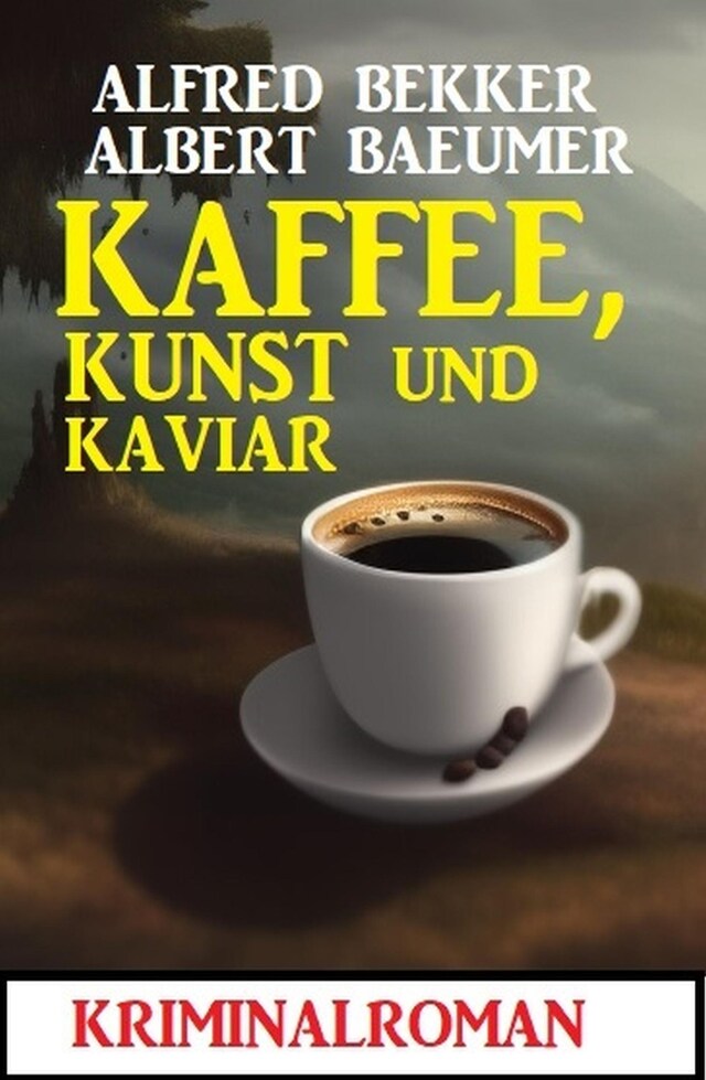 Okładka książki dla Kaffee, Kunst und Kaviar: Kriminalroman