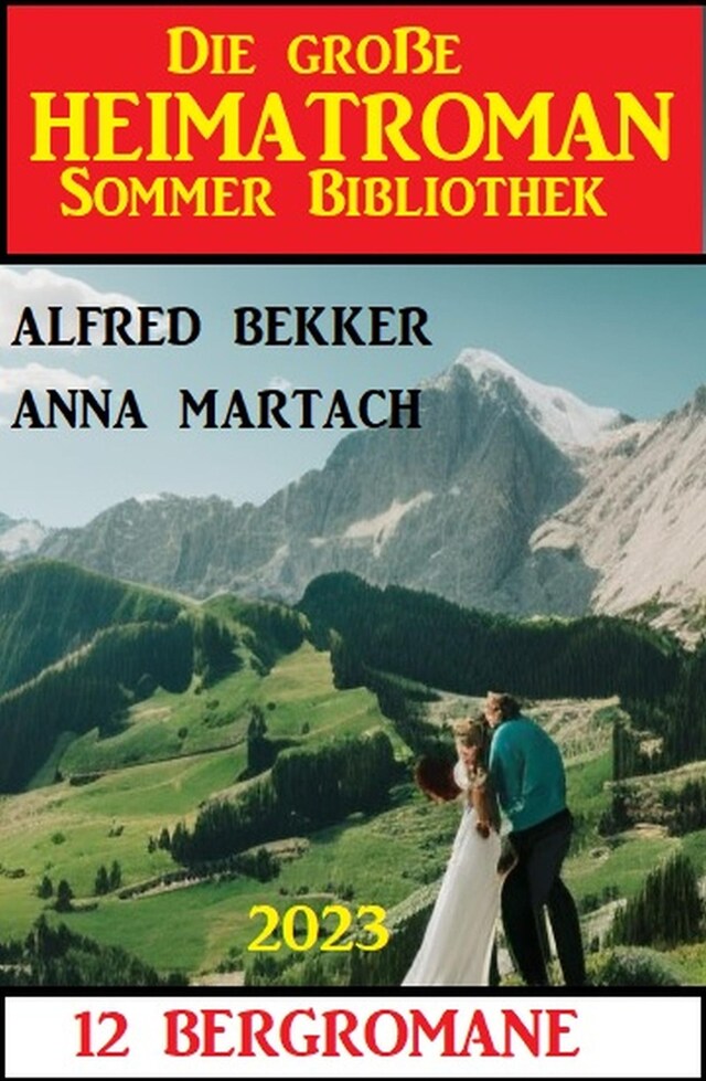 Book cover for Die große Heimatroman Sommer Bibliothek 2023: 12 Bergromane