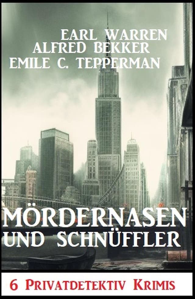 Book cover for Mördernasen und Schnüffler: 6 Privatdetektiv Krimis