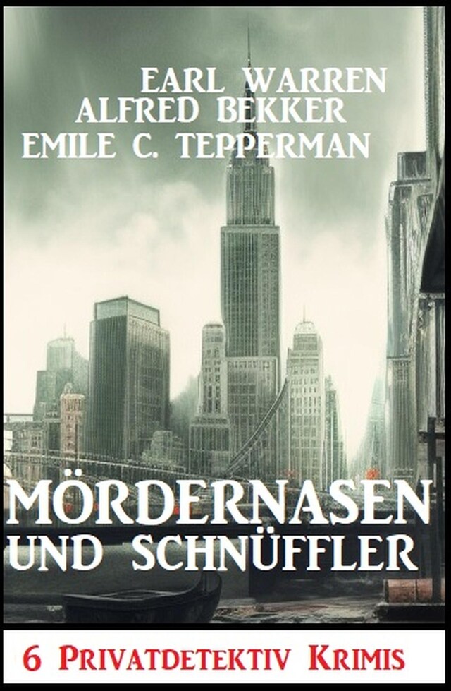 Couverture de livre pour Mördernasen und Schnüffler: 6 Privatdetektiv Krimis