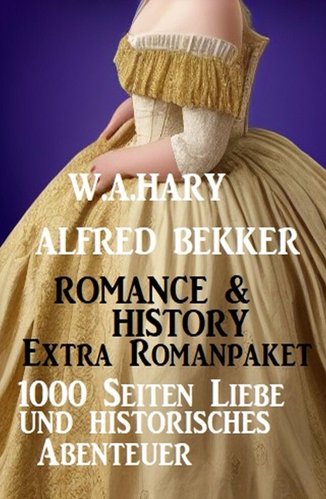 Kirjankansi teokselle Romance & History Extra Romanpaket: 1000 Seiten Liebe und historisches Abenteuer