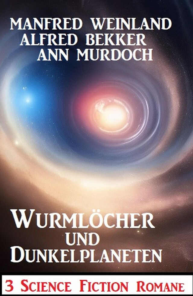 Couverture de livre pour Wurmlöcher und Dunkelplaneten: 3 Science Fiction Romane