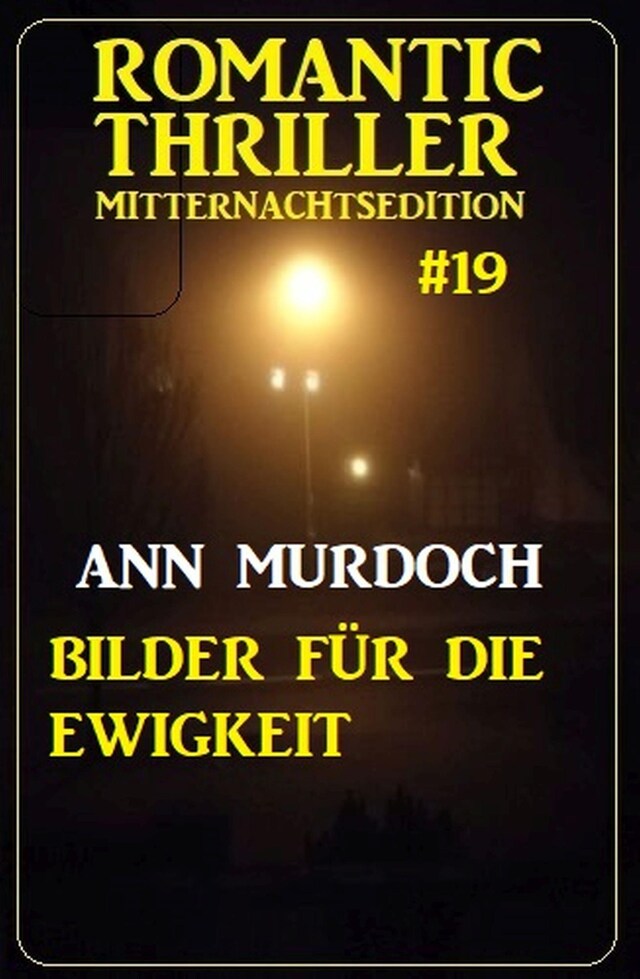 Kirjankansi teokselle Bilder für die Ewigkeit: Romantic Thriller Mitternachtsedition 19