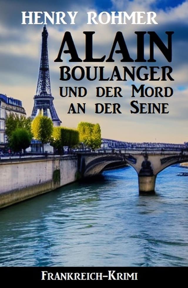 Kirjankansi teokselle Alain Boulanger und der Mord an der Seine: Frankreich Krimi