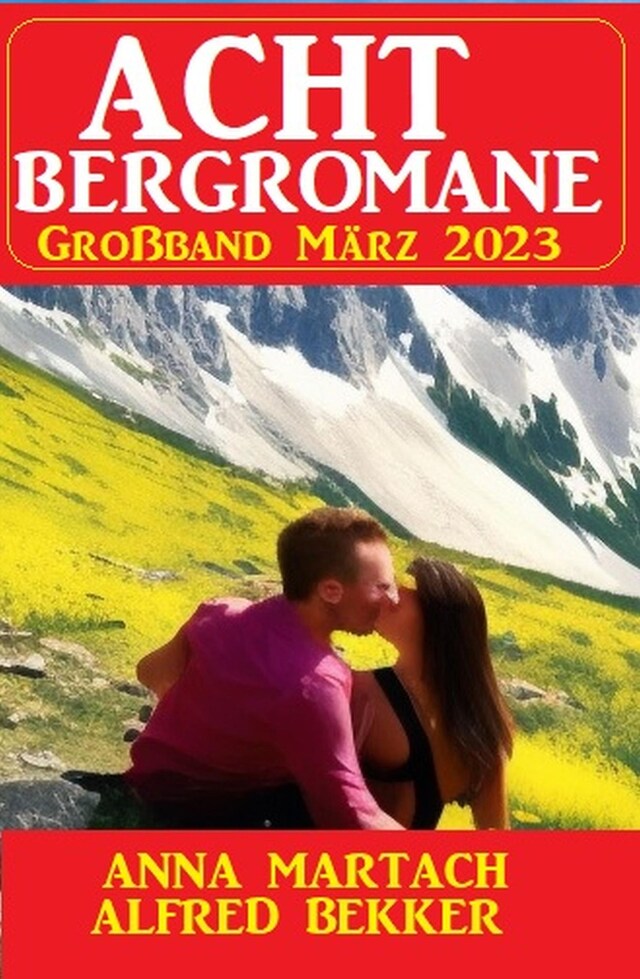 Book cover for Acht Bergromane Großband März 2023