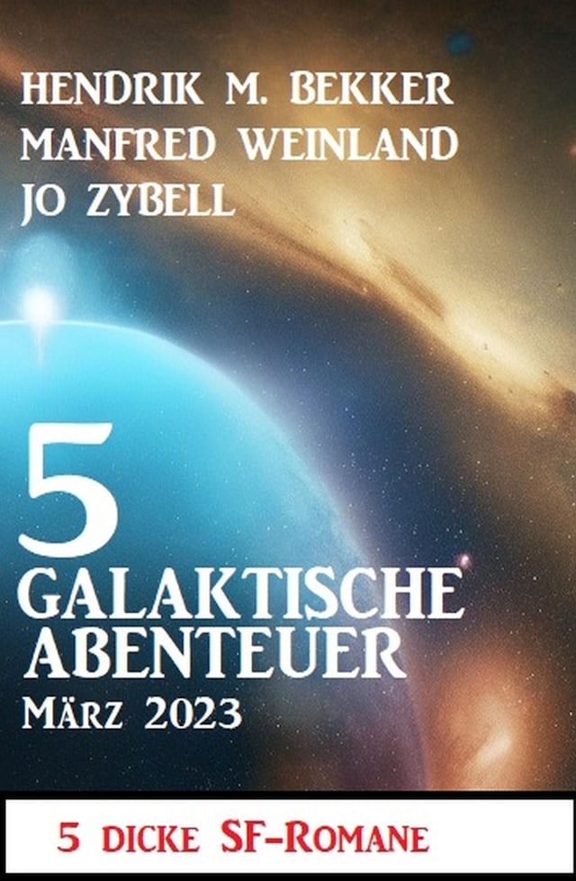 Bogomslag for 5 Galaktische Abenteuer März 2023: 5 dicke Science Fiction Romane