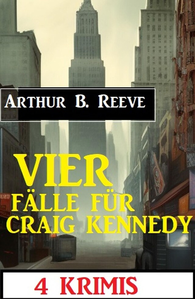 Book cover for Vier Fälle für Craig Kennedy: 4 Krimis