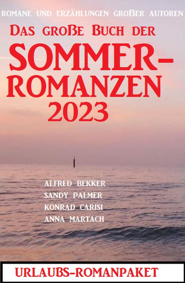 Book cover for Das große Buch der Sommerromanzen 2023 - Romane und Kurzgeschichten großer Autoren