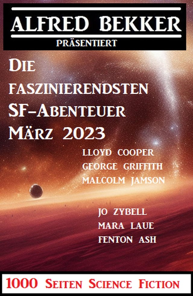 Book cover for Die faszinierendsten SF-Abenteuer März 2023: 1000 Seiten Science Fiction