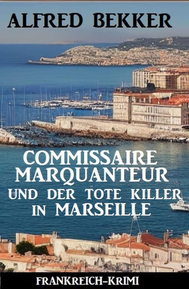 Book cover for Commissaire Marquanteur und der tote Killer in Marseille: Frankreich Krimi