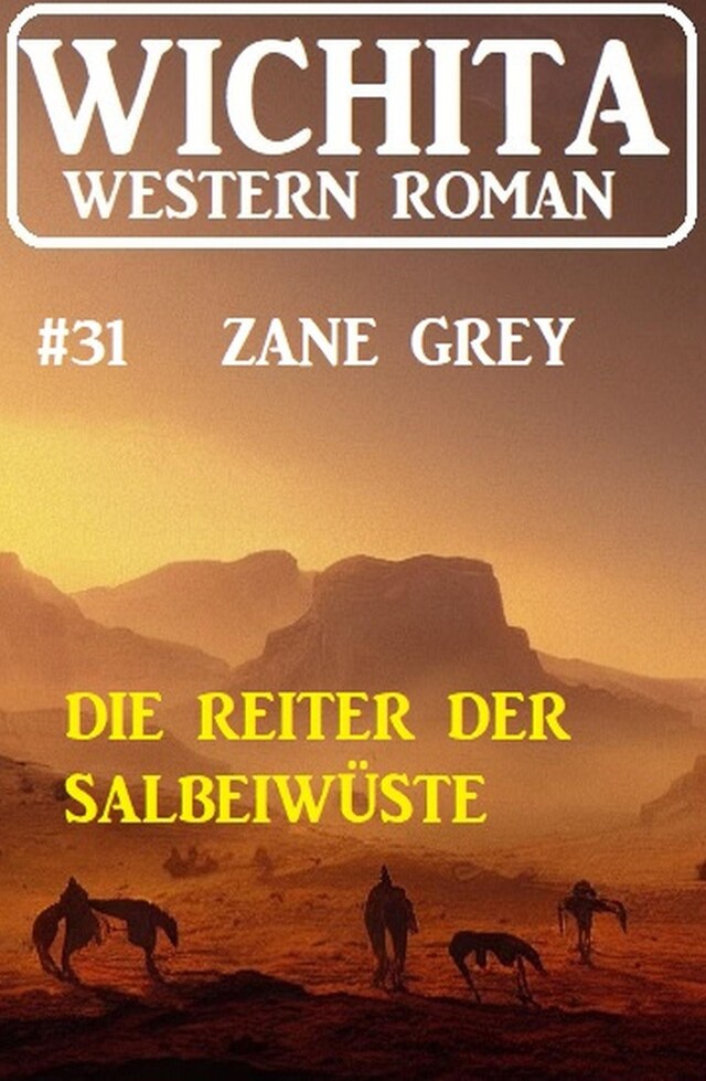 Buchcover für Die Reiter der Salbeiwüste: Wichita Western Roman 31