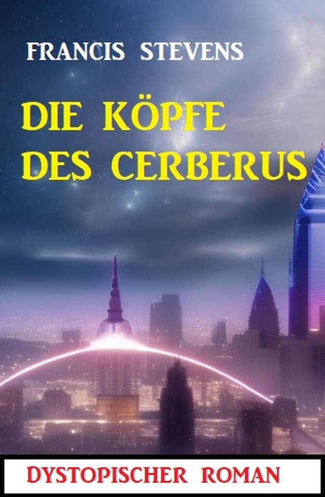 Portada de libro para Die Köpfe des Cerberus: Dystopischer Roman
