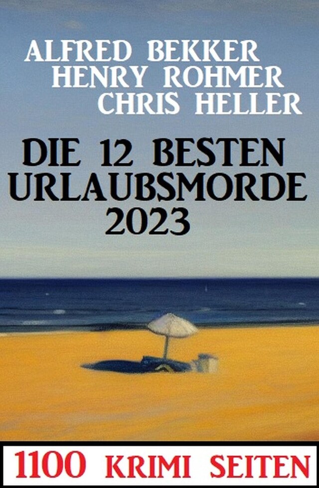 Okładka książki dla Die 12 besten Urlaubsmorde 2023: 1100 Krimi Seiten