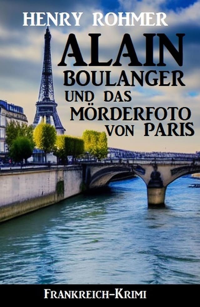Book cover for Alain Boulanger und das Mörderfoto von Paris: Frankreich Krimi