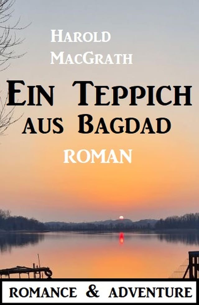 Book cover for Ein Teppich aus Bagdad: Roman: Romance & Adventure