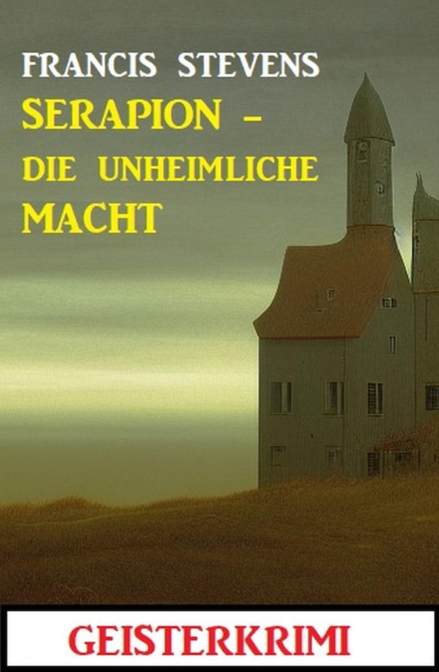 Book cover for Serapion - die unheimliche Macht: Geisterkrimi