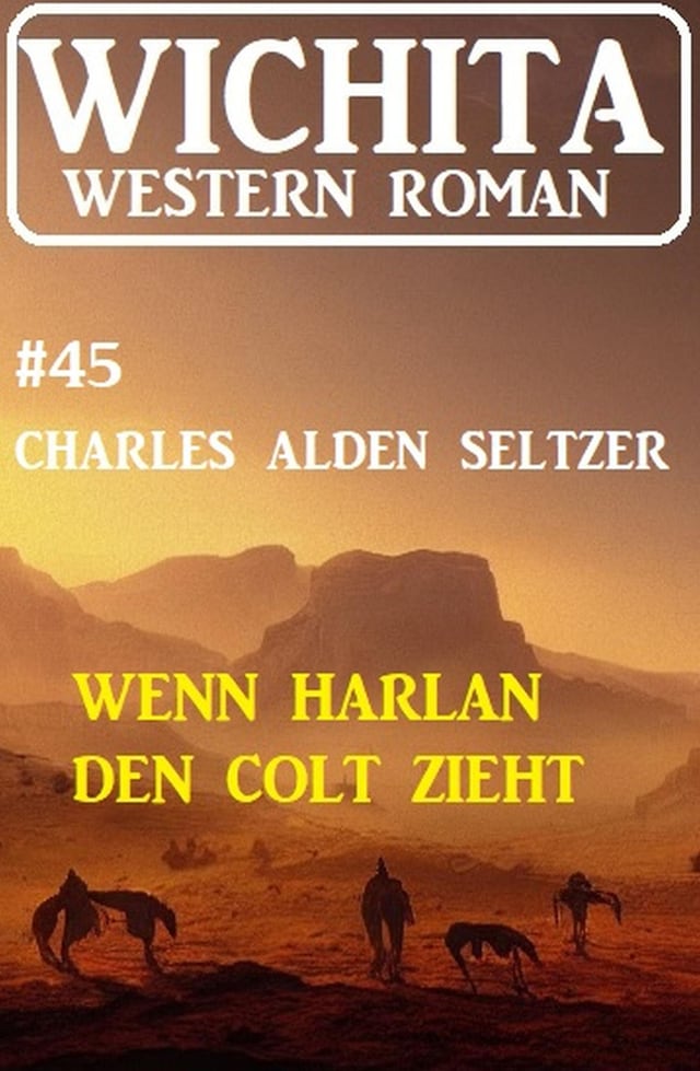 Book cover for Wenn Harlan den Colt zieht: Wichita Western Roman 45