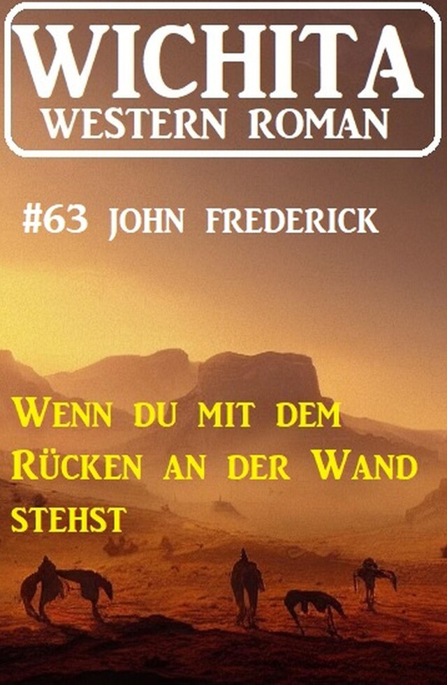 Bokomslag för Wenn du mit dem Rücken an der Wand stehst: Wichita Western Roman 63