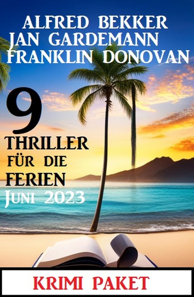 Book cover for 9 Thriller für die Ferien Juni 2023: Krimi Paket
