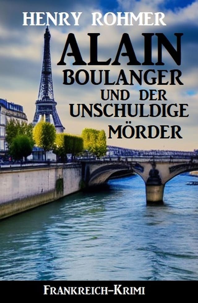 Okładka książki dla Alain Boulanger und der unschuldige Mörder: Frankreich Krimi