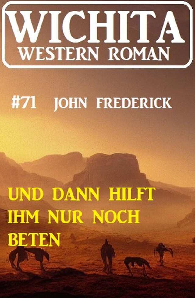 Okładka książki dla Und dann hilft ihm nur noch Beten: Wichita Western Roman 60