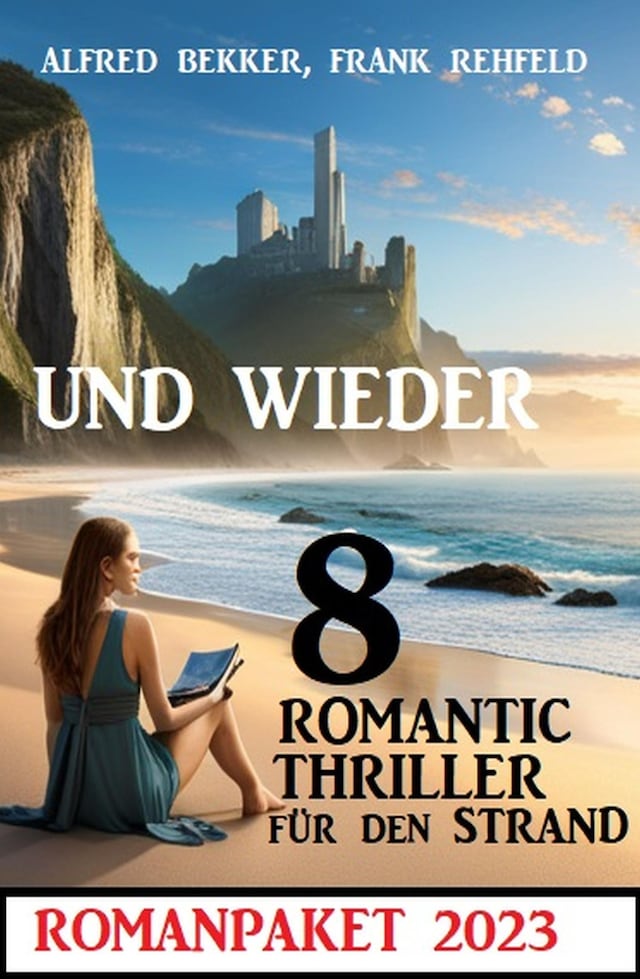 Book cover for Und wieder 8 Romantic Thriller für den Strand 2023: Romanpaket