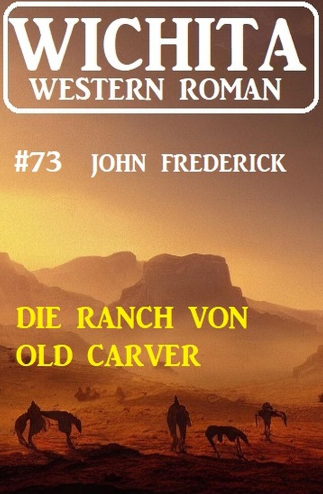 Okładka książki dla Die Ranch von Old Carver: Wichita Western Roman 73