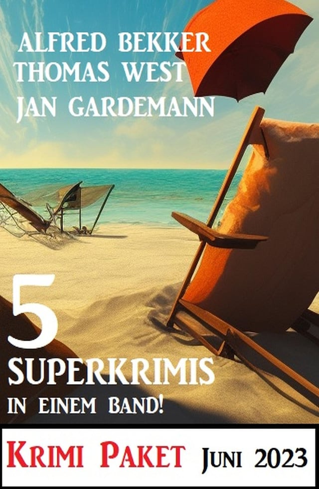 Book cover for 5 Superkrimis in einem Band Juni 2023: Krimi Paket