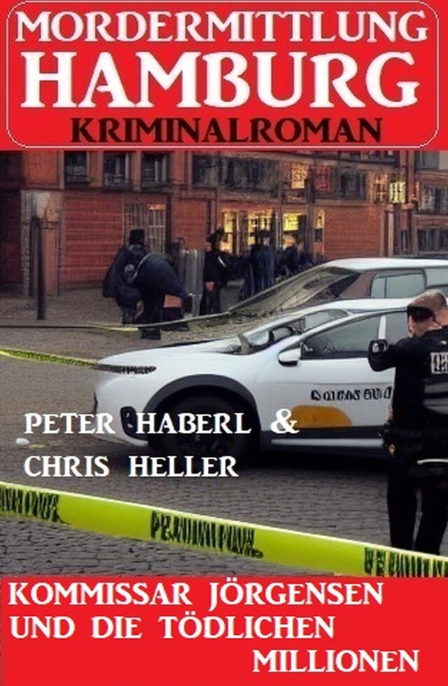 Book cover for Kommissar Jörgensen und die tödlichen Millionen: Mordermittlung Hamburg Kriminalroman