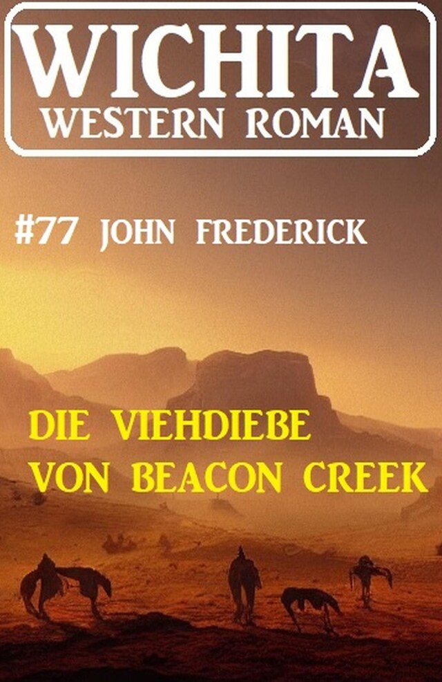 Copertina del libro per Die Viehdiebe von Beacon Creek: Wichita Western Roman 77