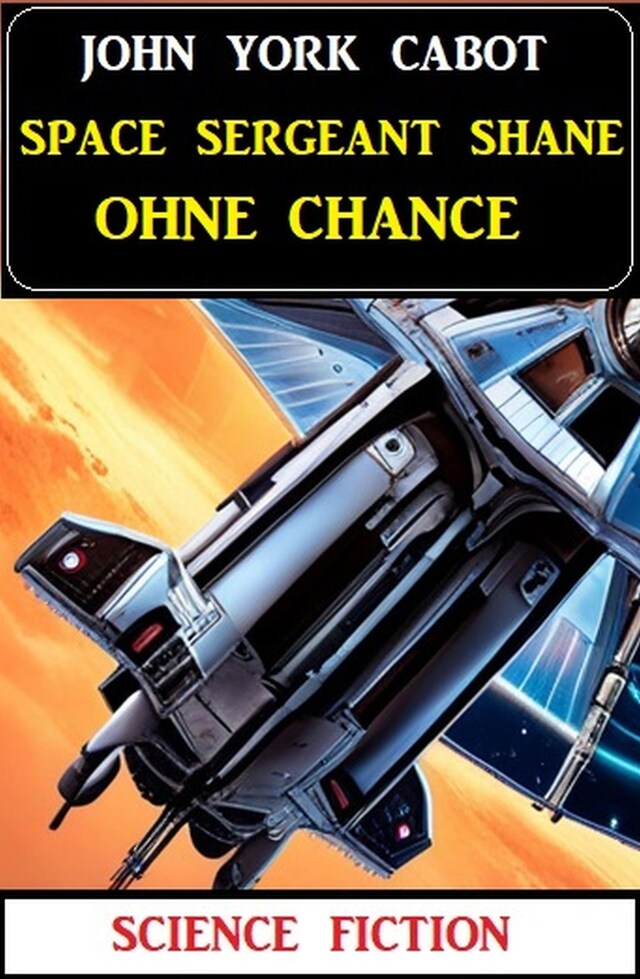 Copertina del libro per Space Sergeant Shane ohne Chance: Science Fiction