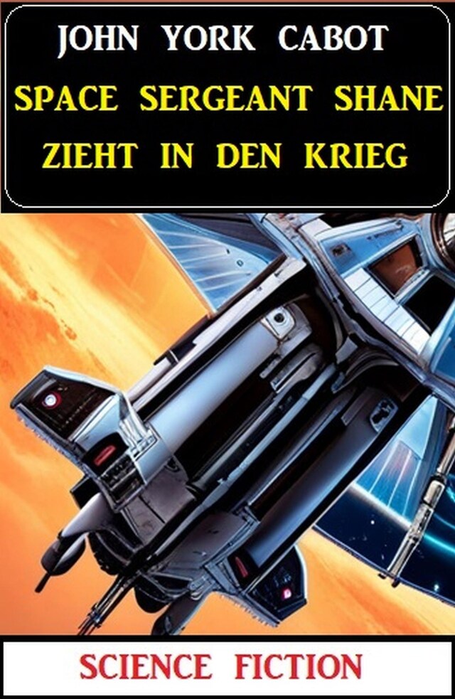 Bokomslag for Space Sergeant Shane zieht in den Krieg: Science Fiction