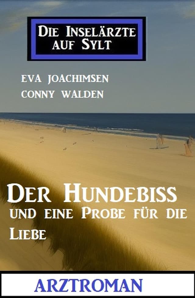 Book cover for Der Hundebiss und eine Probe für die Liebe: Die Inselärzte auf Sylt: Arztroman