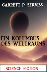 Ein Kolumbus des Weltraums: Science Fiction