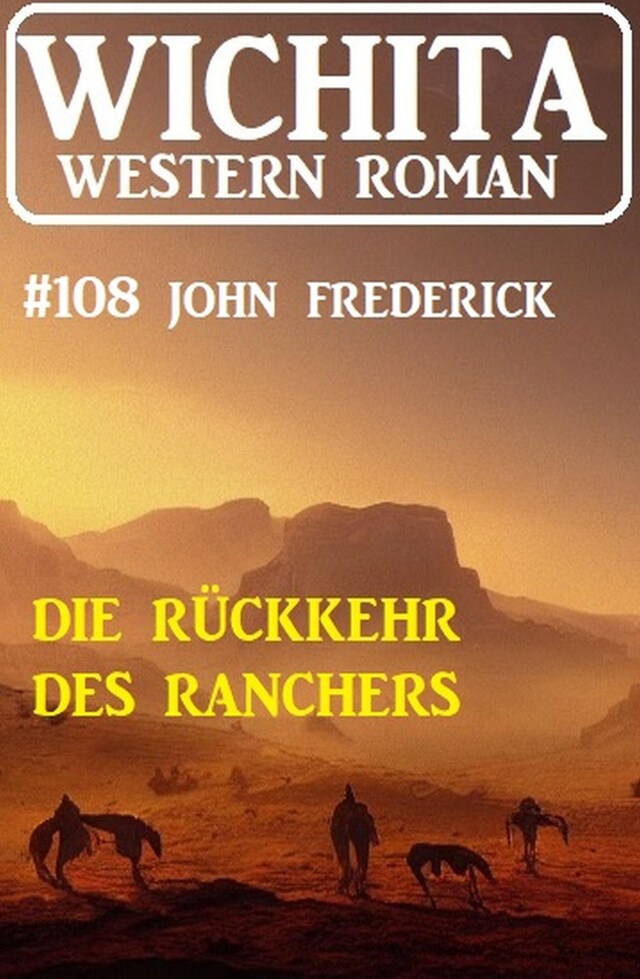 Boekomslag van Die Rückkehr des Ranchers: Wichita Western Roman 108