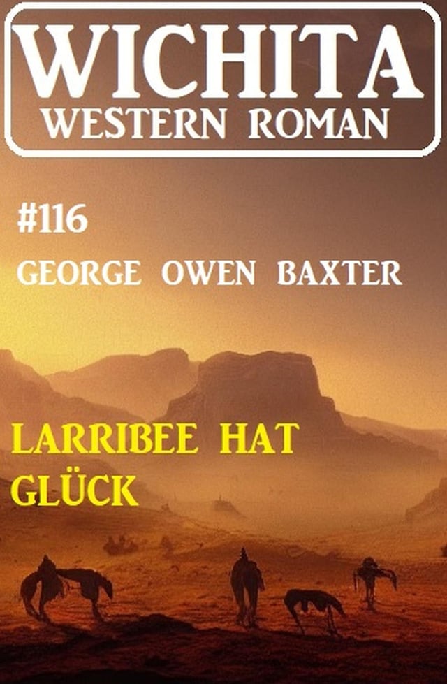 Boekomslag van Larribee hat Glück: Wichita Western Roman 116