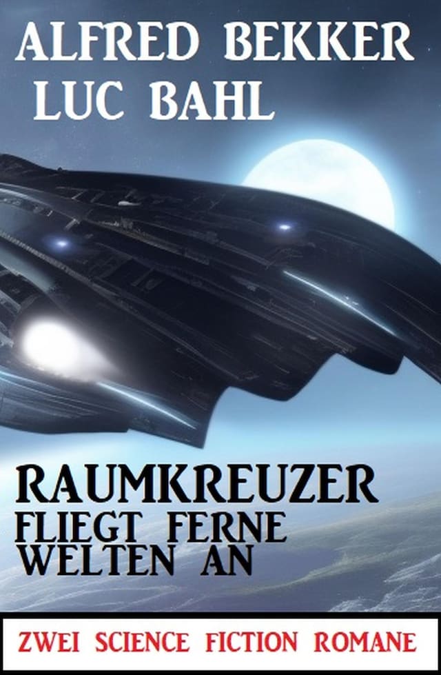 Book cover for Raumkreuzer fliegt ferne Welten an: Zwei Science Fiction Romane