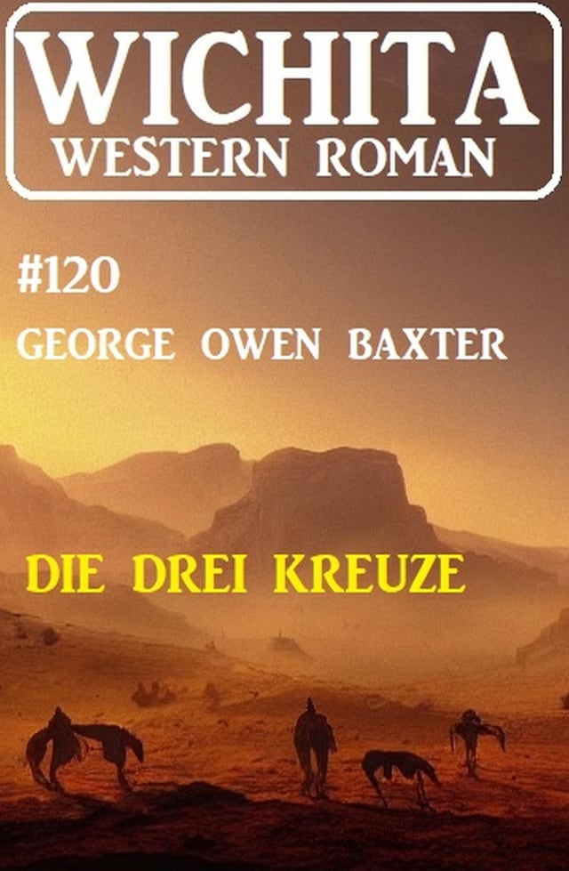 Copertina del libro per Die drei Kreuze: Wichita Western Roman 120