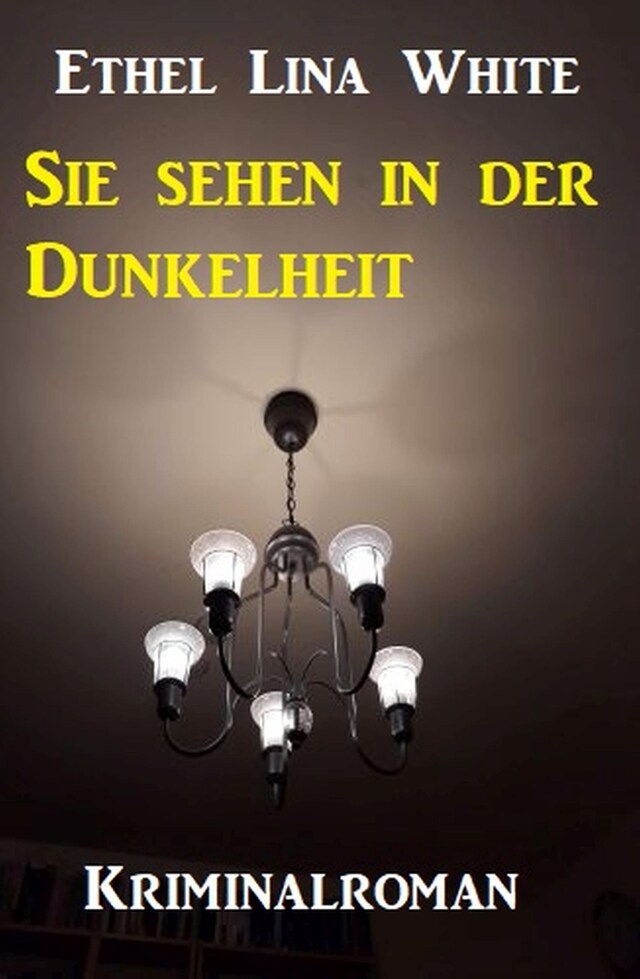 Book cover for Sie sehen in der Dunkelheit: Kriminalroman