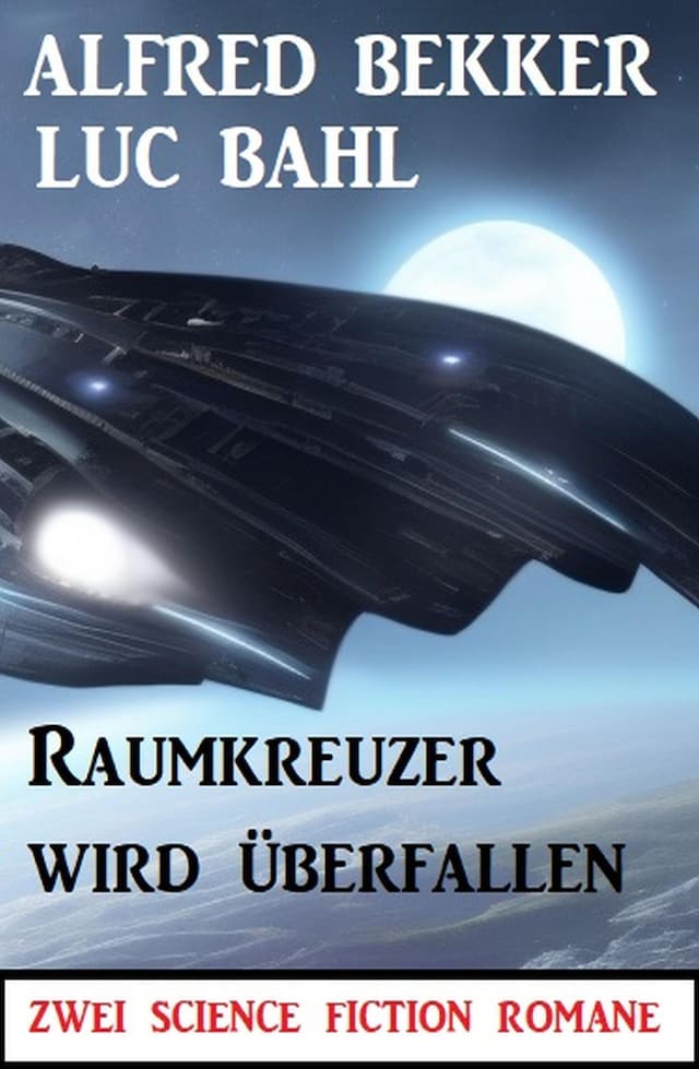 Book cover for Raumkreuzer wird überfallen: Zwei Science Fiction Romane