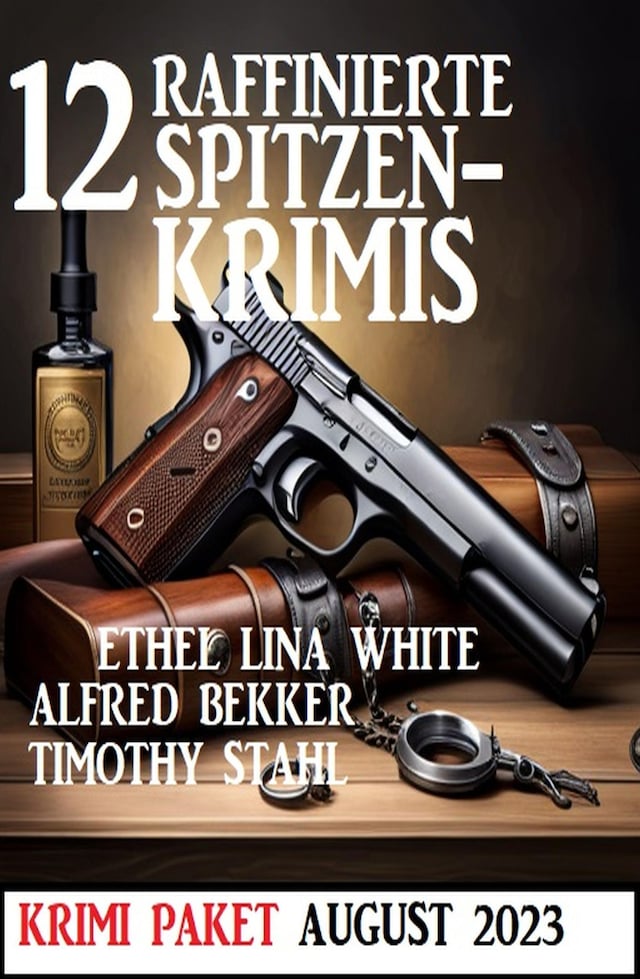 Couverture de livre pour 12 Raffinierte Spitzenkrimis August 2023: Krimi Paket