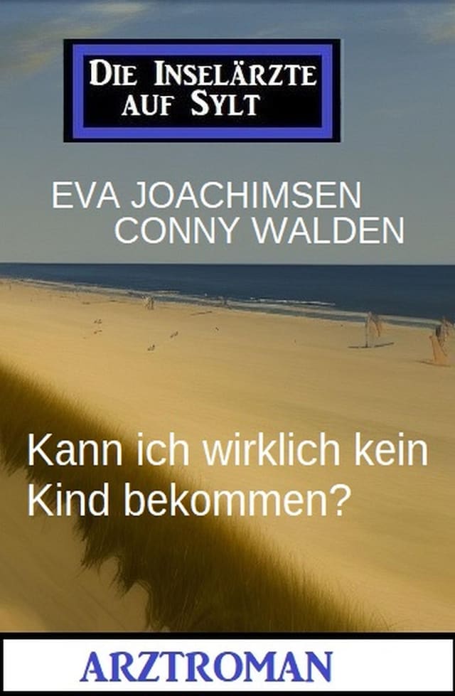 Buchcover für Kann ich wirklich kein Kind bekommen? Die Inselärzte auf Sylt: Arztroman